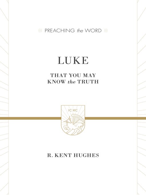 Title details for Luke (2 volumes in 1 / ESV Edition) by R. Kent Hughes - Wait list